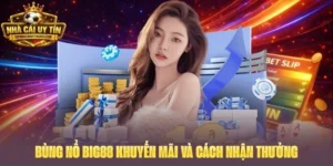 BIG88 Khuyến Mãi: Chương Trình Bùng Nổ Và Cách Nhận Thưởng