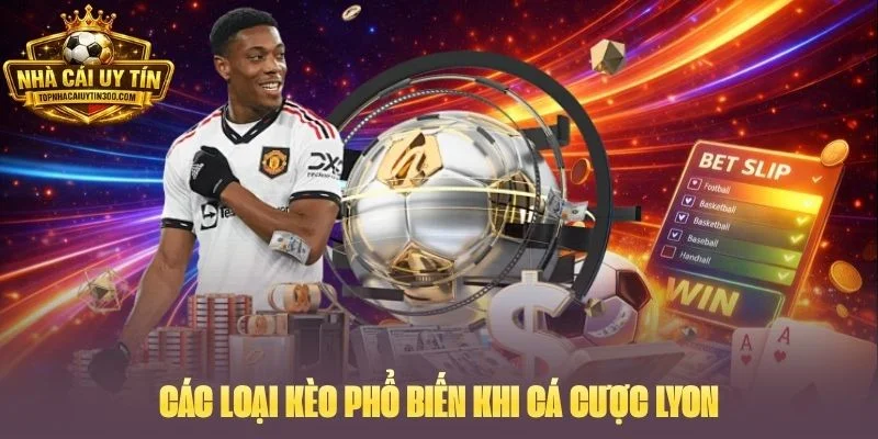 Các loại kèo phổ biến khi cá cược Lyon