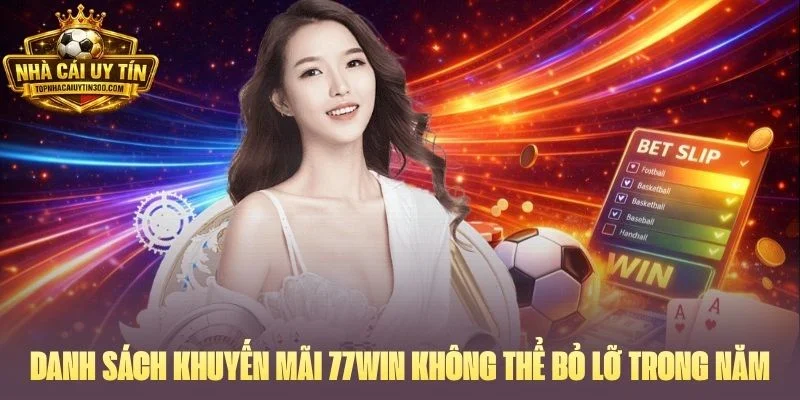 Danh sách khuyến mãi 77WIN không thể bỏ lỡ trong năm 2026