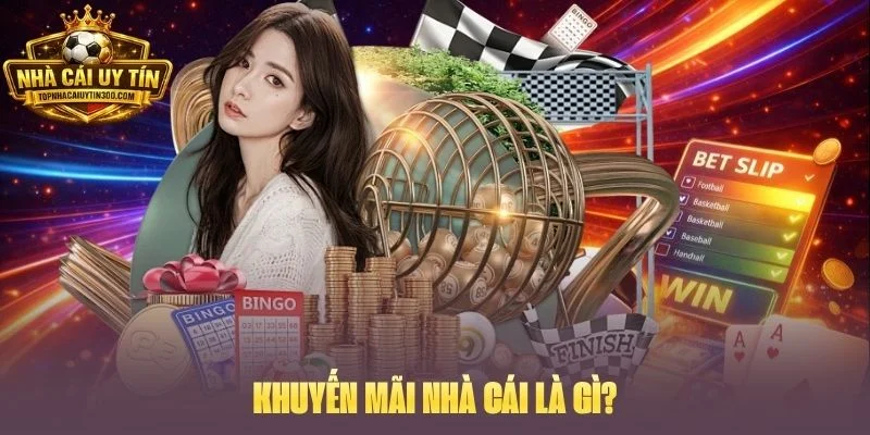 Khuyến mãi nhà cái là gì?