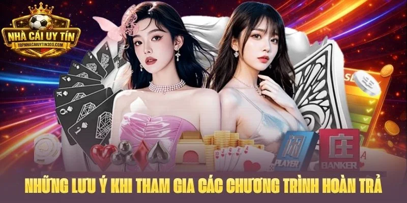 Những lưu ý khi tham gia các chương trình hoàn trả