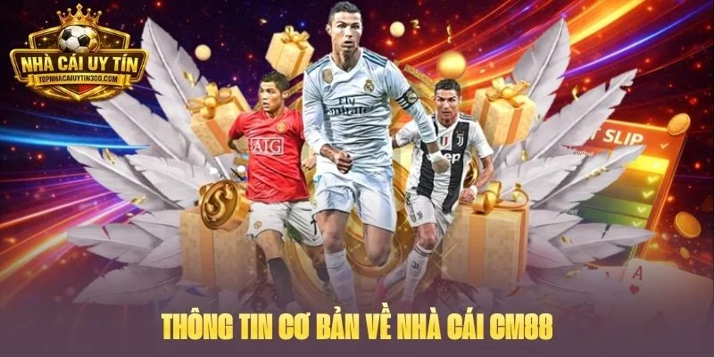 Thông tin cơ bản về nhà cái CM88